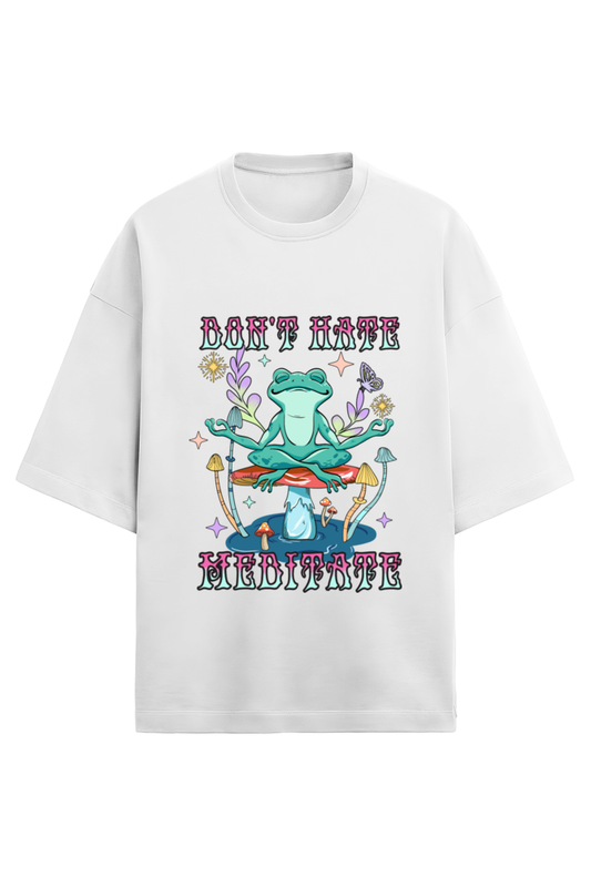 Don't Hate Meditate Oversized T-Shirt