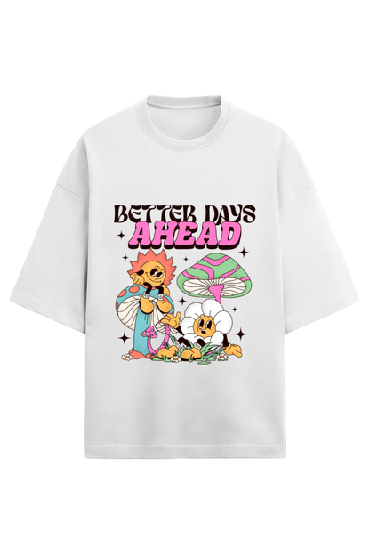 Better Days Ahead Oversized T-Shirt