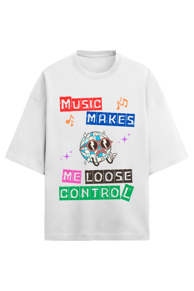 Music makes me loose control Oversized T-Shirt