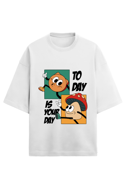 Today Is Your Day Oversized T-Shirt