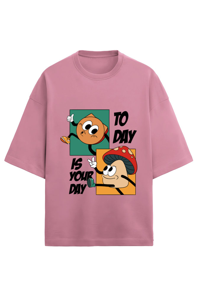 Today Is Your Day Oversized T-Shirt