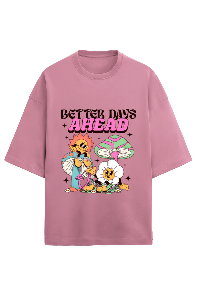 Better Days Ahead Oversized T-Shirt