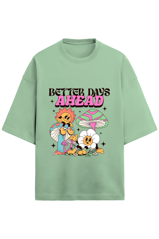 Better Days Ahead Oversized T-Shirt