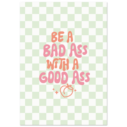 Be A Bad Ass