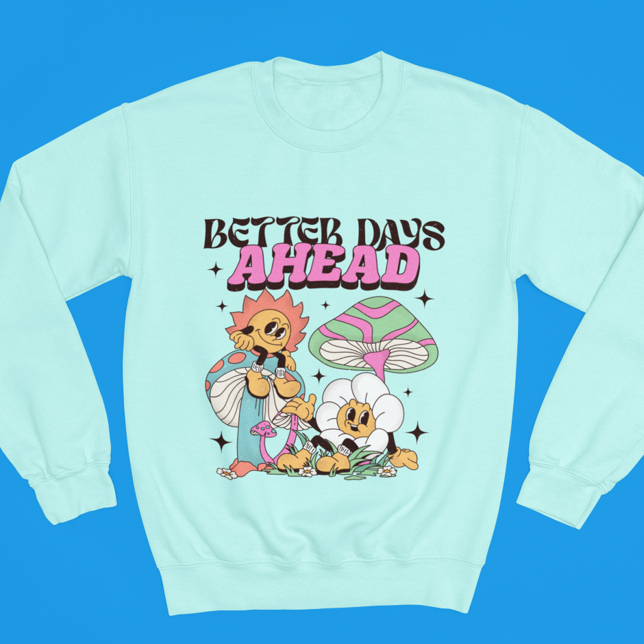 Better Days Ahead Regular Fit Sweatshirt