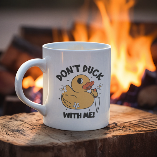 Don't Duck With Me Mug